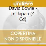 David Bowie - In Japan (4 Cd) cd musicale di David Bowie