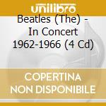 Beatles (The) - In Concert 1962-1966 (4 Cd) cd musicale di Beatles (The)