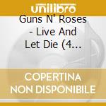 Guns N' Roses - Live And Let Die (4 Cd) cd musicale di Guns N' Roses