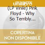 (LP Vinile) Pink Floyd - Why So Terribly Loud? vinile