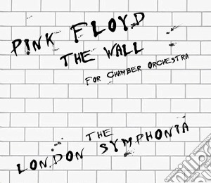 London Symphonia (The) - Pink Floyd The Wall For Chamber Orchestra cd musicale di Pink Floyd