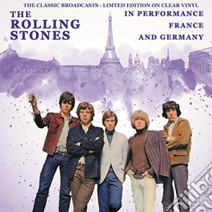 (LP Vinile) Rolling Stones (The) - In Performance France And Germany - The Classic Broadcasts - Clear Vinyl lp vinile di Rolling Stones