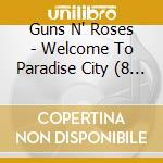 Guns N' Roses - Welcome To Paradise City (8 Cd)