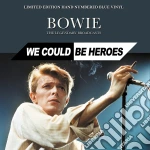 (LP Vinile) David Bowie - We Could Be Heroes - The Legendary Broadcasts (Numbered Blue Vinyl) vinile