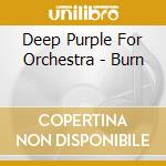 Deep Purple For Orchestra - Burn cd