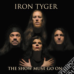 (LP Vinile) Iron Tyger - The Show Must Go On lp vinile di Iron Tyger
