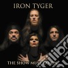 (LP Vinile) Iron Tyger - The Show Must Go On cd