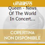 Queen - News Of The World In Concert (Deluxe Ltd) cd musicale di Queen