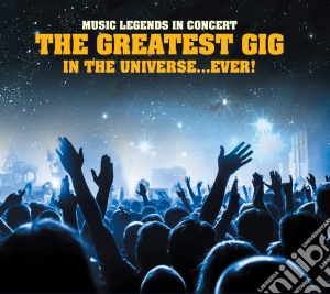 Music legends In Concert: The Greatest Gig In The Universe.. Ever! / Various cd musicale