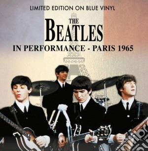 (LP Vinile) Beatles (The) - In Performance - Paris 1965 (Blue Vinyl) lp vinile