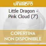 Little Dragon - Pink Cloud (7') cd