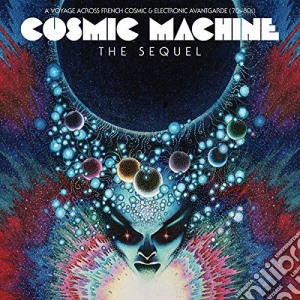 (LP Vinile) Cosmic Machine - The Sequel (2 Lp) lp vinile di Artisti Vari