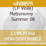 (LP Vinile) Metronomy - Summer 08 lp vinile di Metronomy