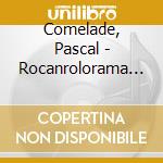 Comelade, Pascal - Rocanrolorama (6 Cd) cd musicale di Comelade, Pascal