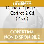 Django Django - Coffret 2 Cd (2 Cd) cd musicale di Django Django