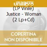 (LP Vinile) Justice - Woman (2 Lp+Cd) vinile