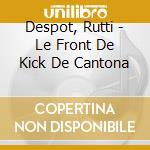 Despot, Rutti - Le Front De Kick De Cantona cd
