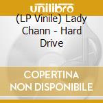 (LP Vinile) Lady Chann - Hard Drive vinile