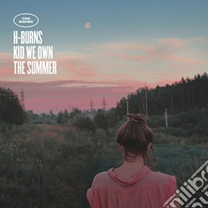 (LP Vinile) H-Burns - Kid We Own The Summer / Vinyle lp vinile di H