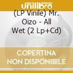 (LP Vinile) Mr. Oizo - All Wet (2 Lp+Cd) vinile