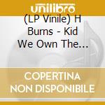 (LP Vinile) H Burns - Kid We Own The Summer (2 Lp+Cd) lp vinile di H Burns