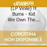 (LP Vinile) H Burns - Kid We Own The Summer (2 Lp+Cd) vinile