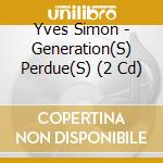Yves Simon - Generation(S) Perdue(S) (2 Cd) cd