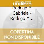 Rodrigo Y Gabriela - Rodrigo Y Gabriela (Deluxe 2 Cd) cd musicale di Rodrigo Y Gabriela