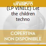 (LP VINILE) Let the children techno lp vinile di Artisti Vari