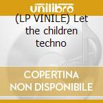(LP VINILE) Let the children techno cd