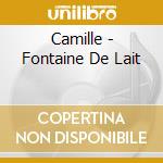 Camille - Fontaine De Lait cd