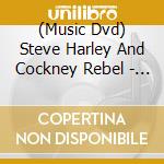 (Music Dvd) Steve Harley And Cockney Rebel - Live From London cd