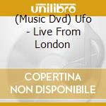 (Music Dvd) Ufo - Live From London cd
