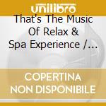 That's The Music Of Relax & Spa Experience / Various (5 Cd) cd