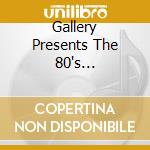 Gallery Presents The 80's Collection (The) / Various (5 Cd) cd