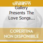 Gallery Presents The Love Songs Collection (The) / Various (5 Cd) cd