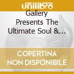 Gallery Presents The Ultimate Soul & Rnb Collection (The) / Various (5 Cd) cd