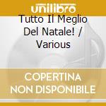 Tutto Il Meglio Del Natale! / Various cd