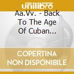 Aa.Vv. - Back To The Age Of Cuban Stars/5Cd cd musicale