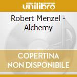 Robert Menzel - Alchemy cd musicale di Robert Menzel