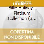 Billie Holiday - Platinum Collection (3 Cd) cd
