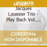 Jacques Loussier Trio - Play Bach Vol. 1-3 cd