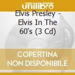 Elvis Presley - Elvis In The 60's (3 Cd) cd