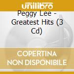 Peggy Lee - Greatest Hits (3 Cd) cd musicale di Peggy Lee