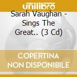 Sarah Vaughan - Sings The Great.. (3 Cd) cd
