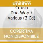 Cruisin Doo-Wop / Various (3 Cd) cd musicale