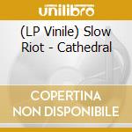 (LP Vinile) Slow Riot - Cathedral lp vinile di Slow Riot