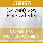 (LP Vinile) Slow Riot - Cathedral vinile
