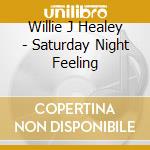 Willie J Healey - Saturday Night Feeling cd