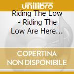 Riding The Low - Riding The Low Are Here To Help The Neighbourhood cd